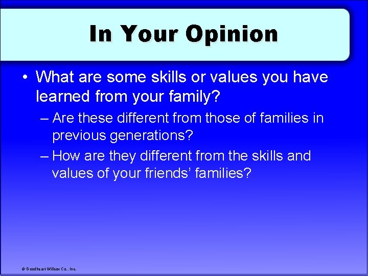 In Your Opinion • What are some skills or values you have learned from