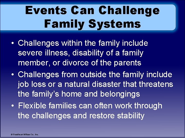 Events Can Challenge Family Systems • Challenges within the family include severe illness, disability