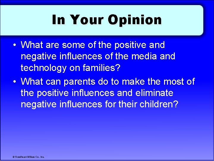 In Your Opinion • What are some of the positive and negative influences of