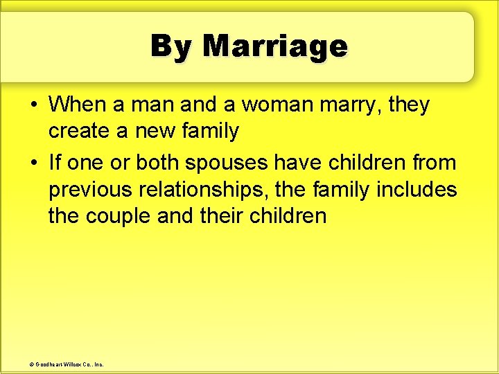 By Marriage • When a man and a woman marry, they create a new