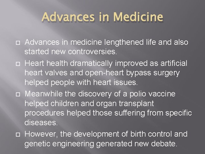 Advances in Medicine Advances in medicine lengthened life and also started new controversies. Heart Advances in Medicine Advances in medicine lengthened life and also started new controversies. Heart