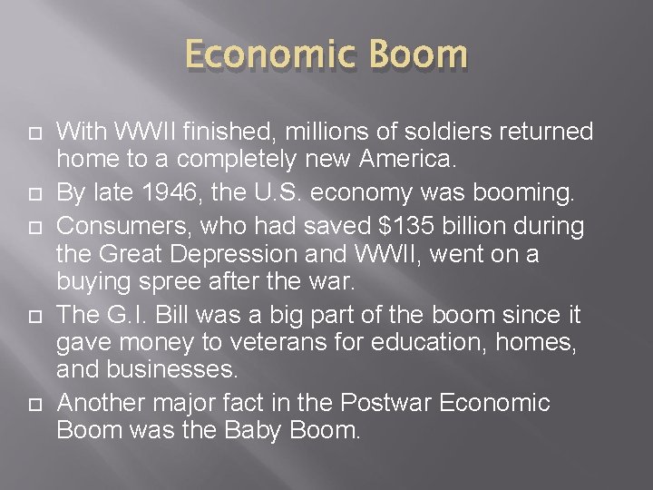 Economic Boom With WWII finished, millions of soldiers returned home to a completely new