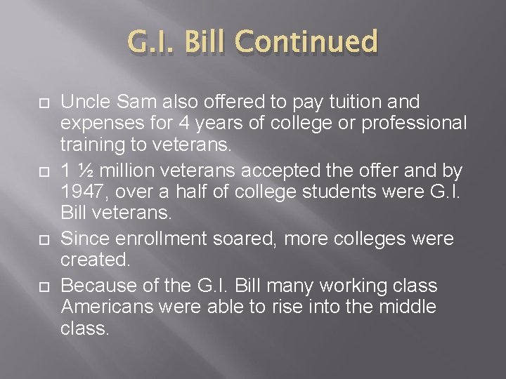 G. I. Bill Continued Uncle Sam also offered to pay tuition and expenses for