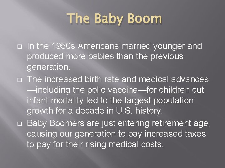 The Baby Boom In the 1950 s Americans married younger and produced more babies