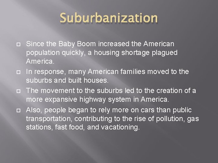 Suburbanization Since the Baby Boom increased the American population quickly, a housing shortage plagued