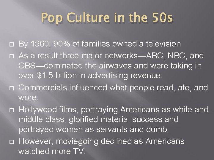 Pop Culture in the 50 s By 1960, 90% of families owned a television