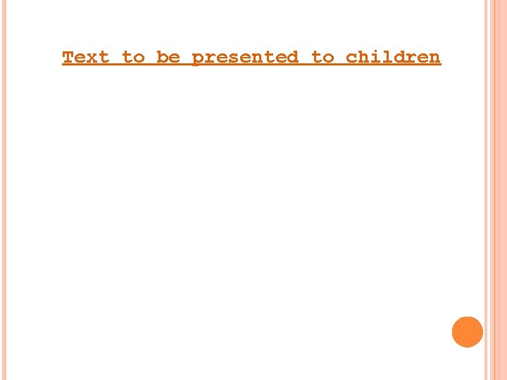 Text to be presented to children 