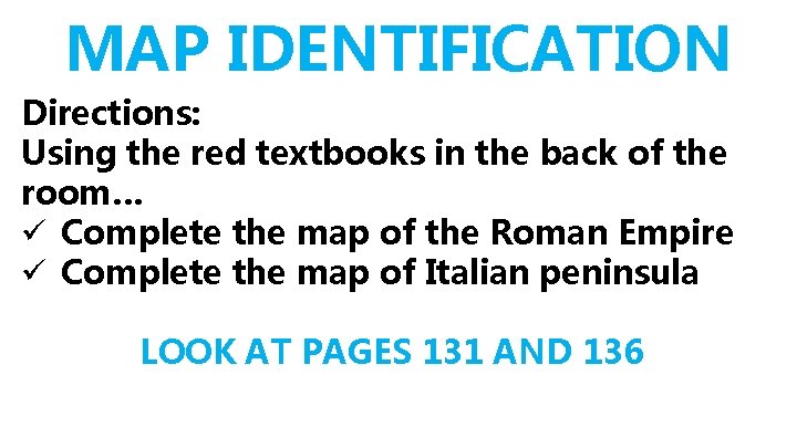 MAP IDENTIFICATION Directions: Using the red textbooks in the back of the room… ü