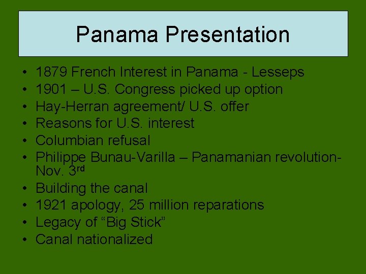 Panama Presentation • • • 1879 French Interest in Panama - Lesseps 1901 –