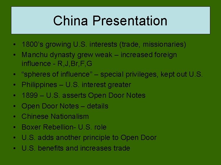 China Presentation • 1800’s growing U. S. interests (trade, missionaries) • Manchu dynasty grew