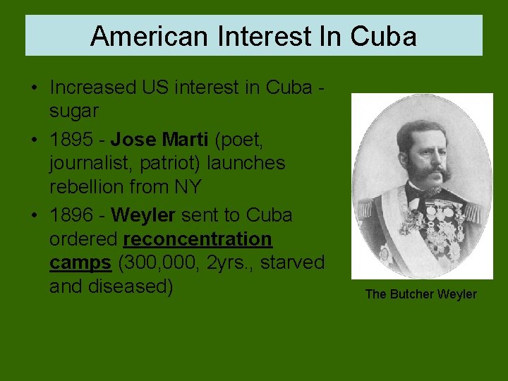 American Interest In Cuba • Increased US interest in Cuba sugar • 1895 -