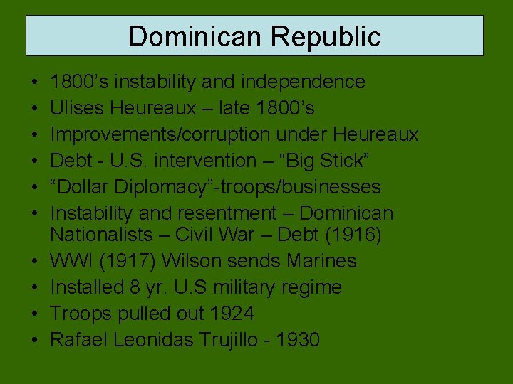 Dominican Republic • • • 1800’s instability and independence Ulises Heureaux – late 1800’s