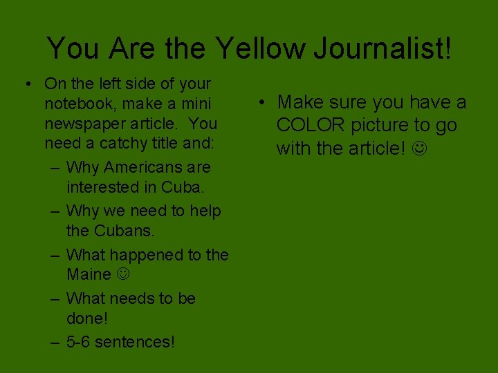 You Are the Yellow Journalist! • On the left side of your notebook, make