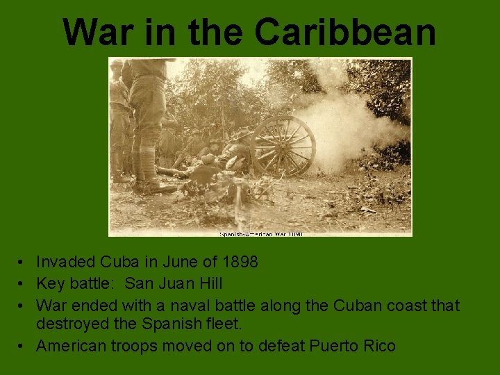 War in the Caribbean • Invaded Cuba in June of 1898 • Key battle: