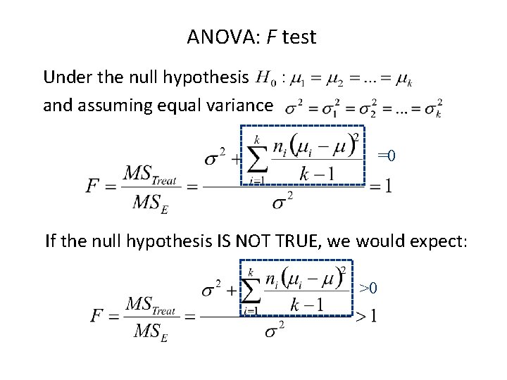 ANOVA: F test Under the null hypothesis and assuming equal variance =0 If the