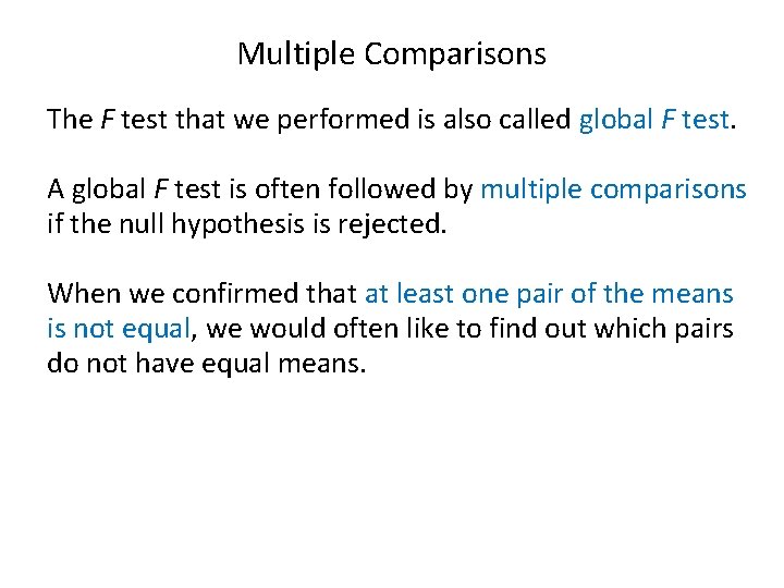 Multiple Comparisons The F test that we performed is also called global F test.