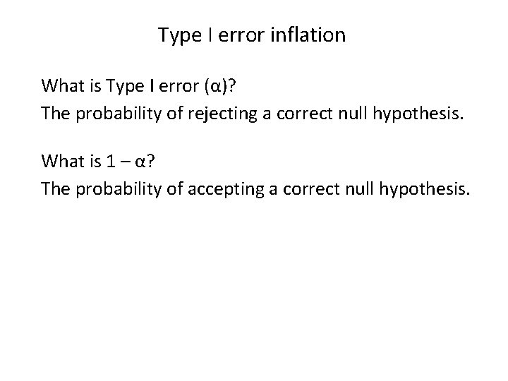 Type I error inflation What is Type I error (α)? The probability of rejecting