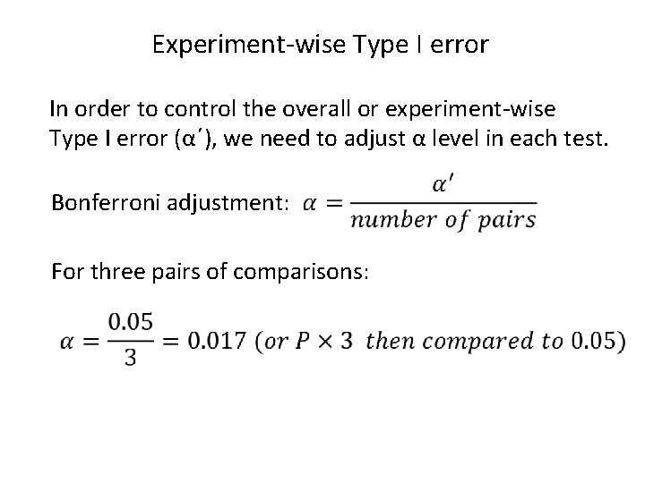 Experiment-wise Type I error In order to control the overall or experiment-wise Type I