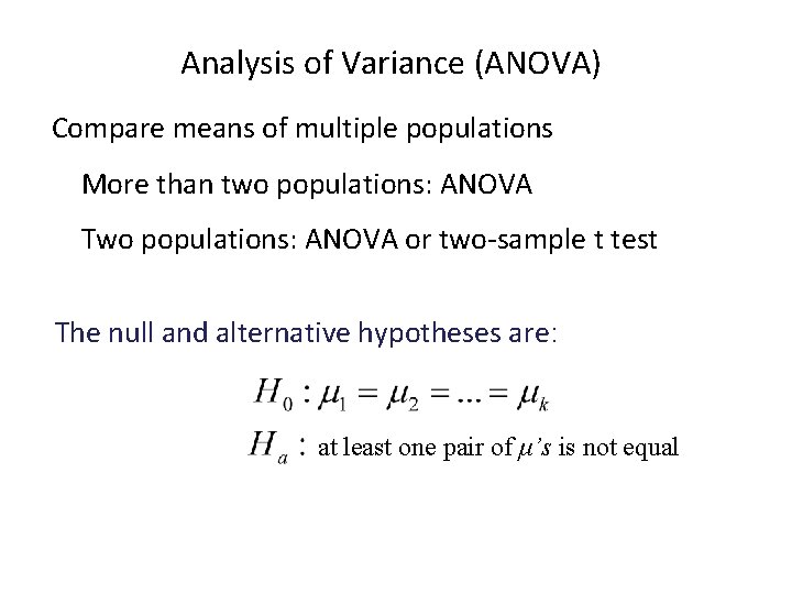 Analysis of Variance (ANOVA) Compare means of multiple populations More than two populations: ANOVA