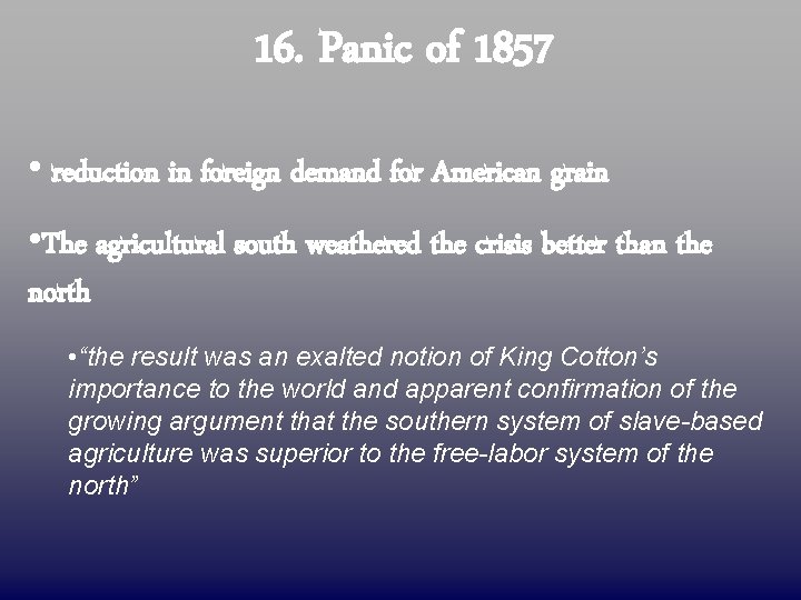 16. Panic of 1857 • reduction in foreign demand for American grain • The