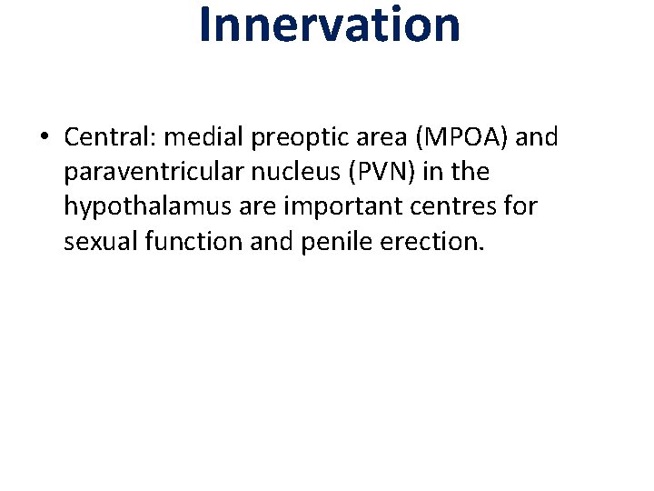 Innervation • Central: medial preoptic area (MPOA) and paraventricular nucleus (PVN) in the hypothalamus Innervation • Central: medial preoptic area (MPOA) and paraventricular nucleus (PVN) in the hypothalamus