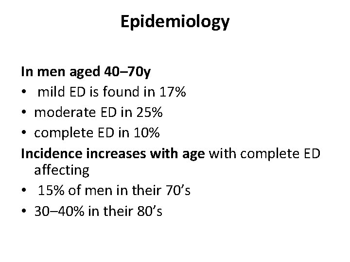 Epidemiology In men aged 40– 70 y • mild ED is found in 17% Epidemiology In men aged 40– 70 y • mild ED is found in 17%