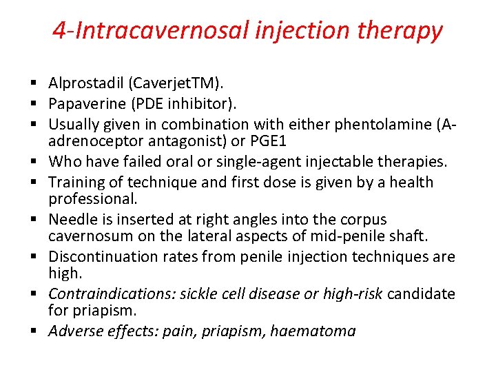 4 -Intracavernosal injection therapy § Alprostadil (Caverjet. TM). § Papaverine (PDE inhibitor). § Usually 4 -Intracavernosal injection therapy § Alprostadil (Caverjet. TM). § Papaverine (PDE inhibitor). § Usually