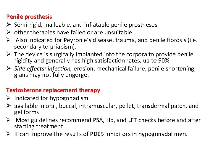 Penile prosthesis Ø Semi-rigid, malleable, and inflatable penile prostheses Ø otherapies have failed or Penile prosthesis Ø Semi-rigid, malleable, and inflatable penile prostheses Ø otherapies have failed or
