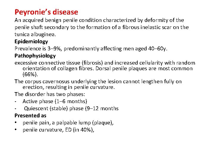 Peyronie’s disease An acquired benign penile condition characterized by deformity of the penile shaft Peyronie’s disease An acquired benign penile condition characterized by deformity of the penile shaft