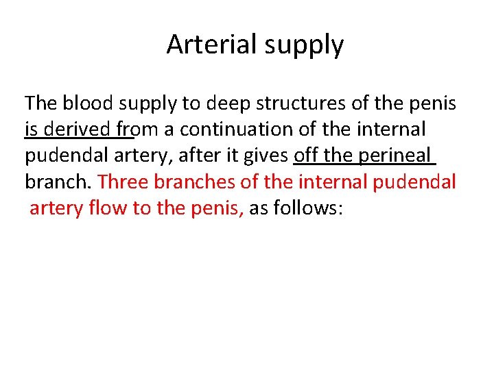 Arterial supply The blood supply to deep structures of the penis is derived from Arterial supply The blood supply to deep structures of the penis is derived from