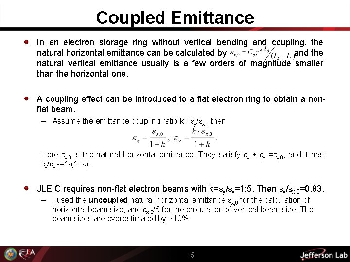 Coupled Emittance In an electron storage ring without vertical bending and coupling, the natural