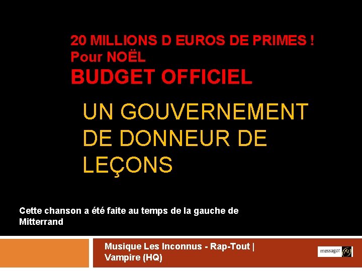 20 MILLIONS D EUROS DE PRIMES ! Pour NOËL BUDGET OFFICIEL UN GOUVERNEMENT DE
