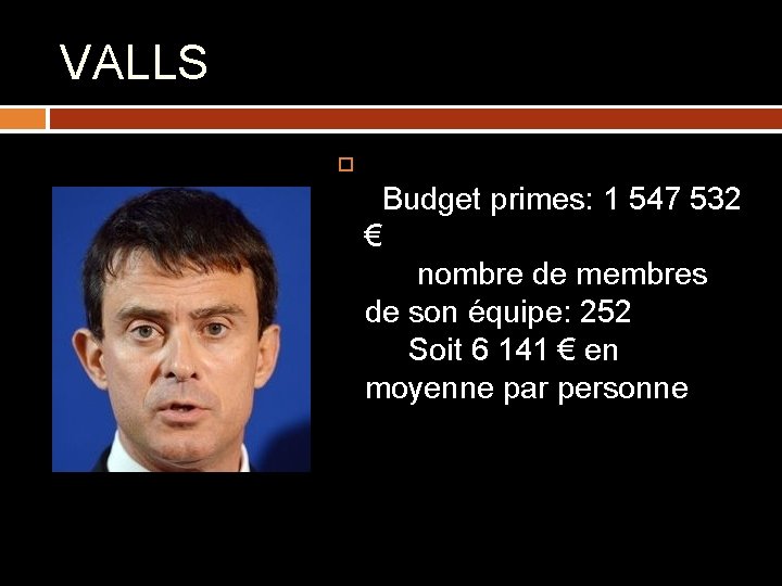 VALLS Budget primes: 1 547 532 € nombre de membres de son équipe: 252