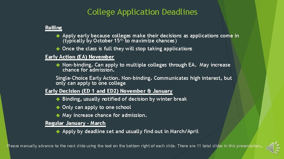 College Application Deadlines Rolling Apply early because colleges make their decisions as applications come College Application Deadlines Rolling Apply early because colleges make their decisions as applications come