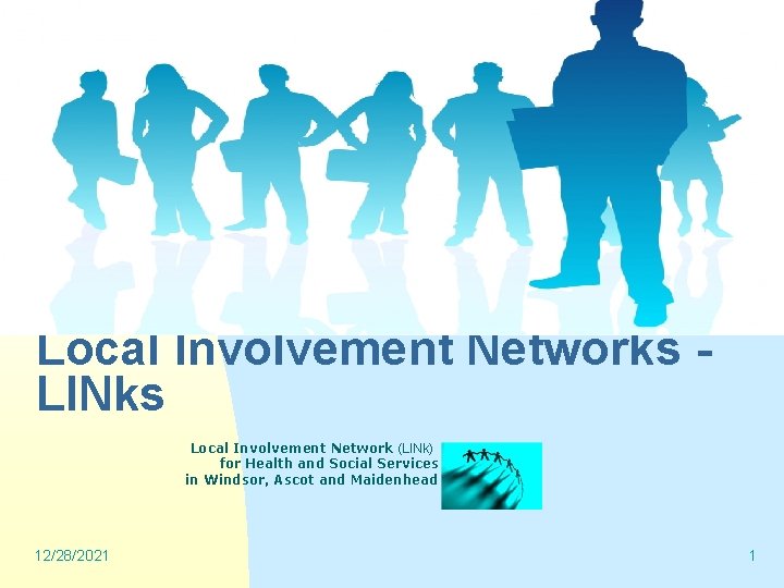 Local Involvement Networks LINks Local Involvement Network (LINk) for Health and Social Services in