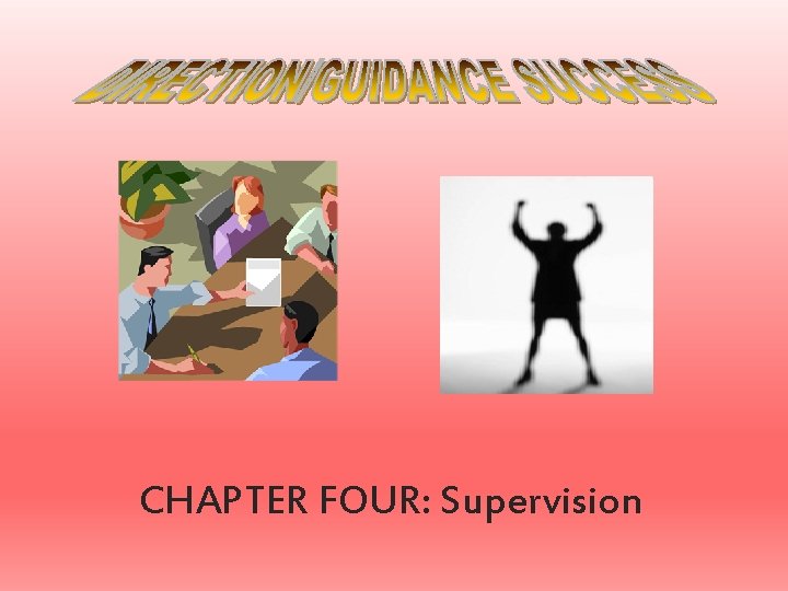 CHAPTER FOUR: Supervision 