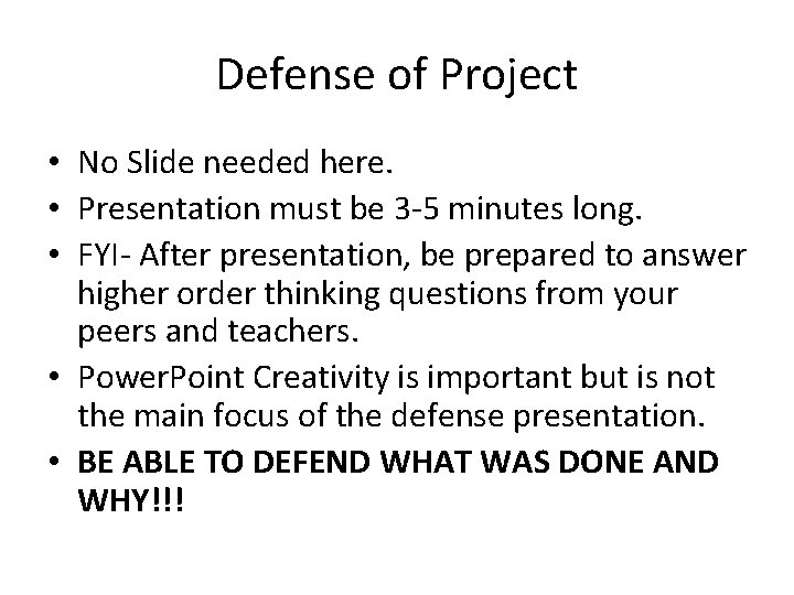 Defense of Project • No Slide needed here. • Presentation must be 3 -5