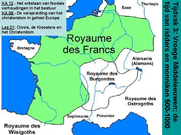 Les 21: Clovis, de Kloosters en het Christendom Tijdvak 3: Vroege Middeleeuwen; de tijd