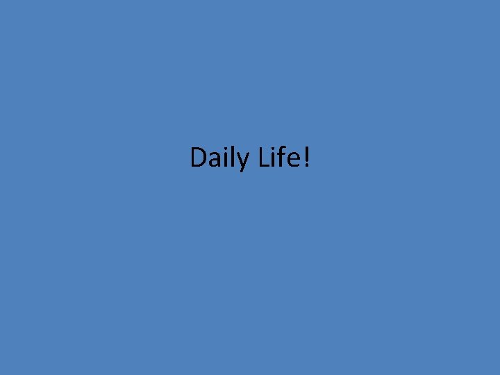 Daily Life! 