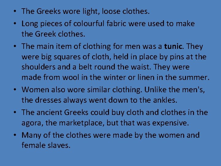 • The Greeks wore light, loose clothes. • Long pieces of colourful fabric