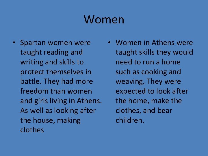 Women • Spartan women were • Women in Athens were taught reading and taught