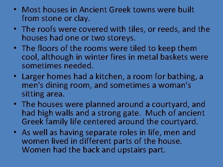  • Most houses in Ancient Greek towns were built from stone or clay.
