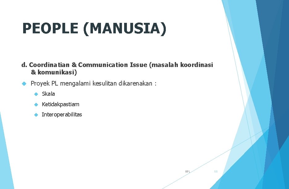 PEOPLE (MANUSIA) d. Coordinatian & Communication Issue (masalah koordinasi & komunikasi) Proyek PL mengalami