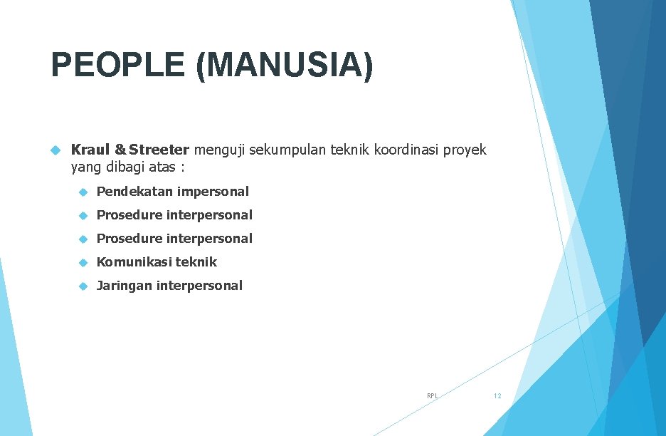 PEOPLE (MANUSIA) Kraul & Streeter menguji sekumpulan teknik koordinasi proyek yang dibagi atas :