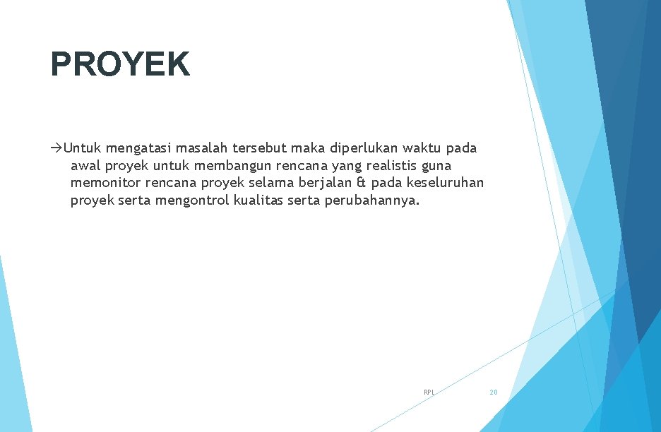 PROYEK Untuk mengatasi masalah tersebut maka diperlukan waktu pada awal proyek untuk membangun rencana