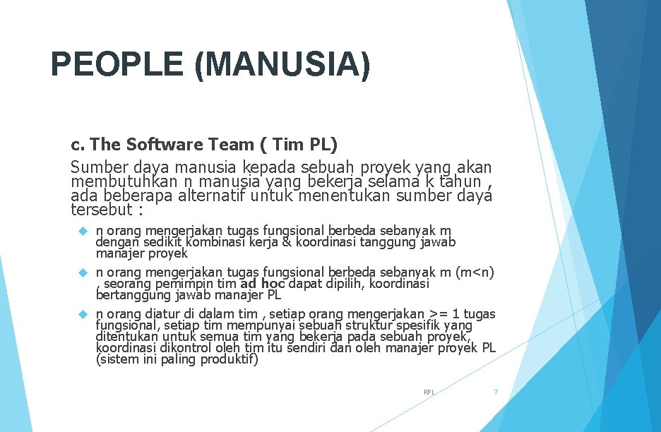 PEOPLE (MANUSIA) c. The Software Team ( Tim PL) Sumber daya manusia kepada sebuah