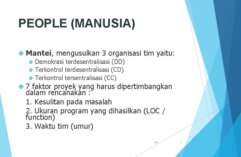 PEOPLE (MANUSIA) Mantei, mengusulkan 3 organisasi tim yaitu: Demokrasi terdesentralisasi (DD) Terkontrol terdesentralisasi (CD)