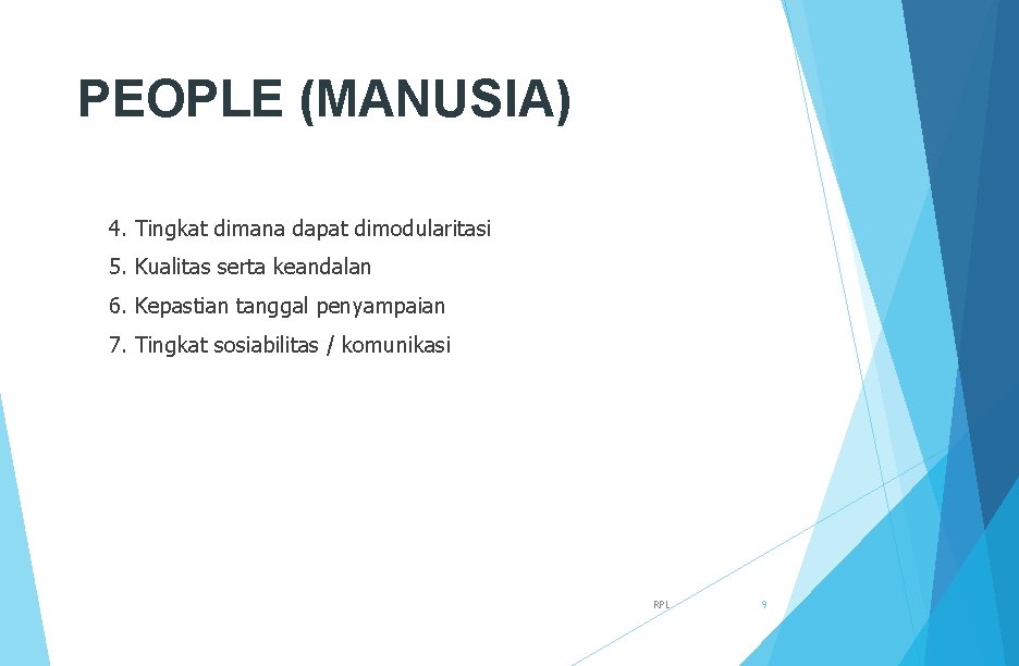 PEOPLE (MANUSIA) 4. Tingkat dimana dapat dimodularitasi 5. Kualitas serta keandalan 6. Kepastian tanggal