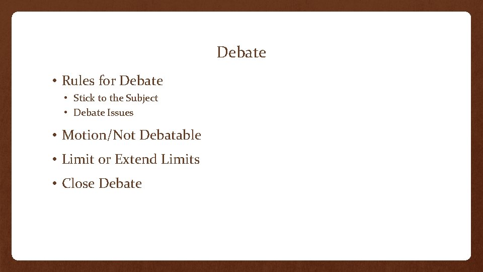 Debate • Rules for Debate • Stick to the Subject • Debate Issues •