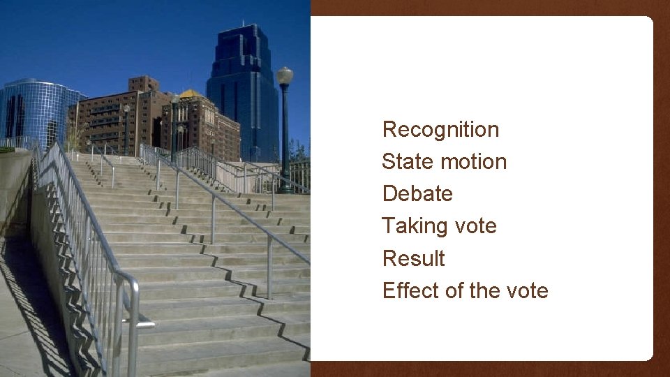 Recognition State motion Debate Taking vote Result Effect of the vote 